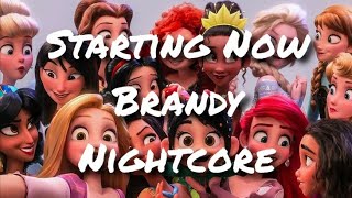 Starting Now | Brandy | Nightcore