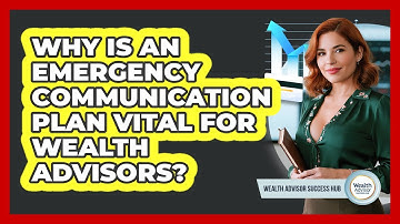 Why Is An Emergency Communication Plan Vital For Wealth Advisors? - Wealth Advisor Success Hub