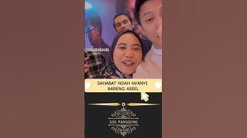 SAHABAT NOAH CEWE NYANYI BARENG SAMA ARIEL #arielnoah #sahabatnoah #viralvideo #viralshorts