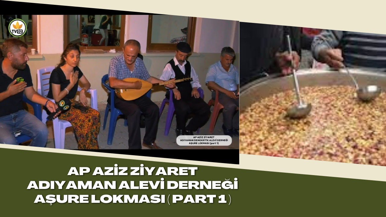 AP AZİZ ZİYARET ADIYAMAN DEMOKRTİK ALEVİ DERNEĞİ AŞURE LOKMASI ( PART 1 )