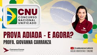 CNU - Prova Adiada - E agora? - Prof. Giovanna Carranza