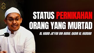Status Pernikahan Orang Yang Murtad  | Habib Ja'far Al Haddar