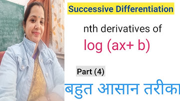 Successive differentiation # nth derivatives of log (ax+b)# Part(4)