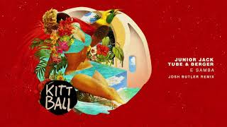 Junior Jack + Tube &amp; Berger - E Samba 2018 (Josh Butler Remix)