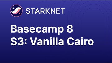 Starknet Basecamp 8 Session 3 - Vanilla Cairo