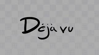 Deja Vu