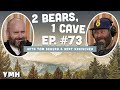 Ep. 73 | 2 Bears, 1 Cave w/ Tom Segura & Bert Kreischer