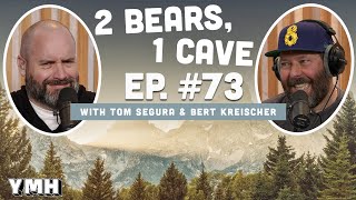 Ep. 73 | 2 Bears, 1 Cave w/ Tom Segura & Bert Kreischer