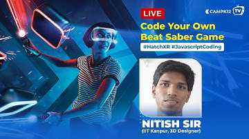 Camp K12 Ep 30: Code your own Beat Saber game with Nitish Sir