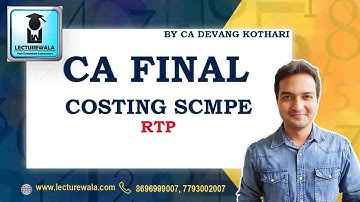 CA Devang Kothari | Nov 20 RTP | CA Final Costing (SCMPE)  | Lecturewala