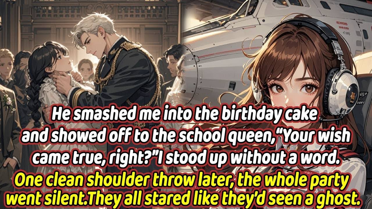 He smashed me into the birthday cake and showed off to the school queen,“Your wish came true....