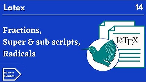Fractions,radicals,superscripts,subscripts in Latex