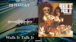 DJ HASHEY - Walk It Talk It
