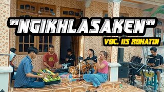 NGIKHLASAKEN(DEDE RISTY)||Versi Team Mlorod Voc. Iis Rohatin