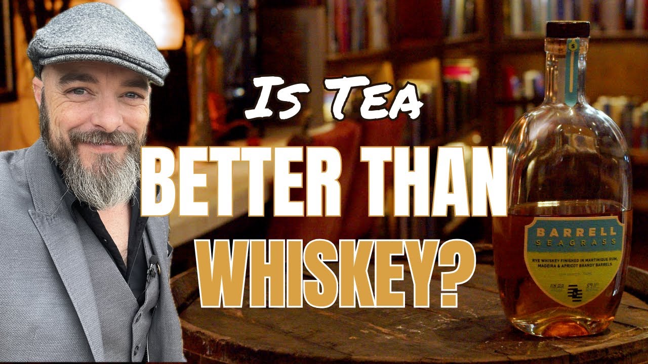 Is Tea Better Than Whiskey? Barrell Seagrass Rye YouTube