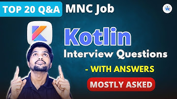 Top 20🔥 Kotlin Developer interview Questions and Answers (Mostly Asked) | WebKnow Tech