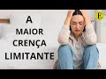 A MAIOR CRENÇA LIMITANTE | Evoluir 272