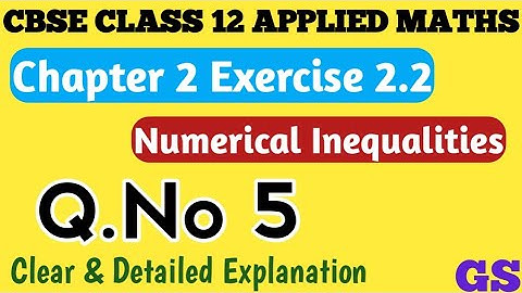 Chapter 2 - Exercise 2.2 (Q.No 5) - Numerical Inequalities - CBSE Class 12 Applied Maths in Tamil