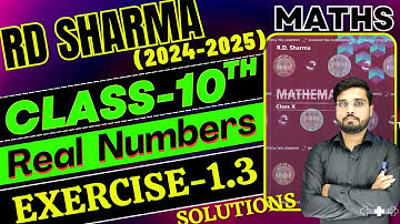 [2024-25] RD Sharma Class 10 Solution Chapter 1 | Real Numbers | RD Sharma Exercise 1.3 | Let