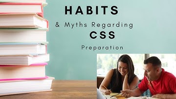 Habits and myths regarding CSS preparation | By Muhammad Ijaz CSS Mentor