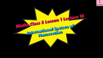 Class 5 Maths Lesson 1 Lecture 16 International System CBSE Math Magic Monica Chadha