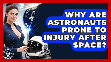 Why Are Astronauts Prone To Injury After Space? - All About Astronauts