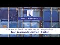 Paris container day 2017  docker en 2017 nouveauts et perspectives  jeanlaurent de morlhon