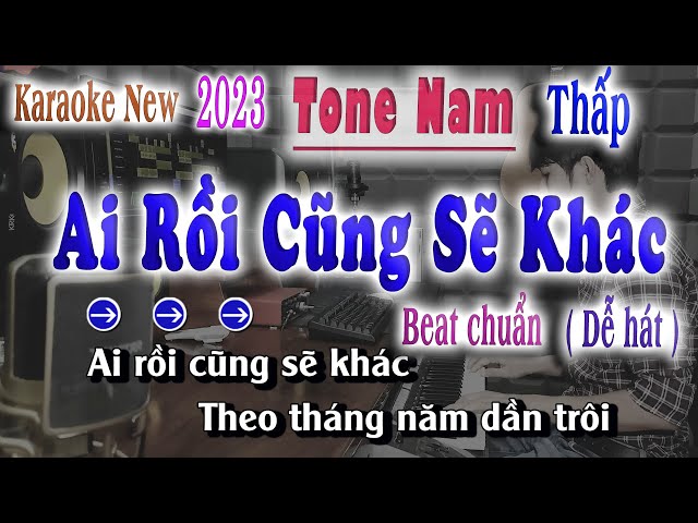 Karaoke - Ai Rồi Cũng Sẽ Khác ( Tone Nam Thấp Dễ Hát 2023 ) song nhien karaoke class=