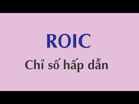 Video: Sự khác biệt giữa ROC và ROIC là gì?