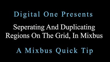 Seperating And Duplicating Regions On The Grid In Mixbus
