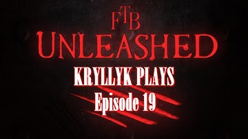 FTB Unleashed - Kryllyk - Ep. 19 - Woody Solution
