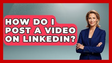 How Do I Post A Video On LinkedIn? - Job Success Network