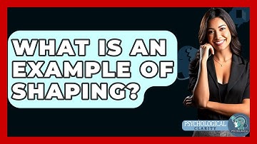 What Is An Example Of Shaping? - Psychological Clarity