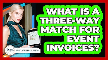 What Is A Three-Way Match For Event Invoices?