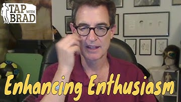 Enhancing Enthusiasm  - Tapping with Brad Yates