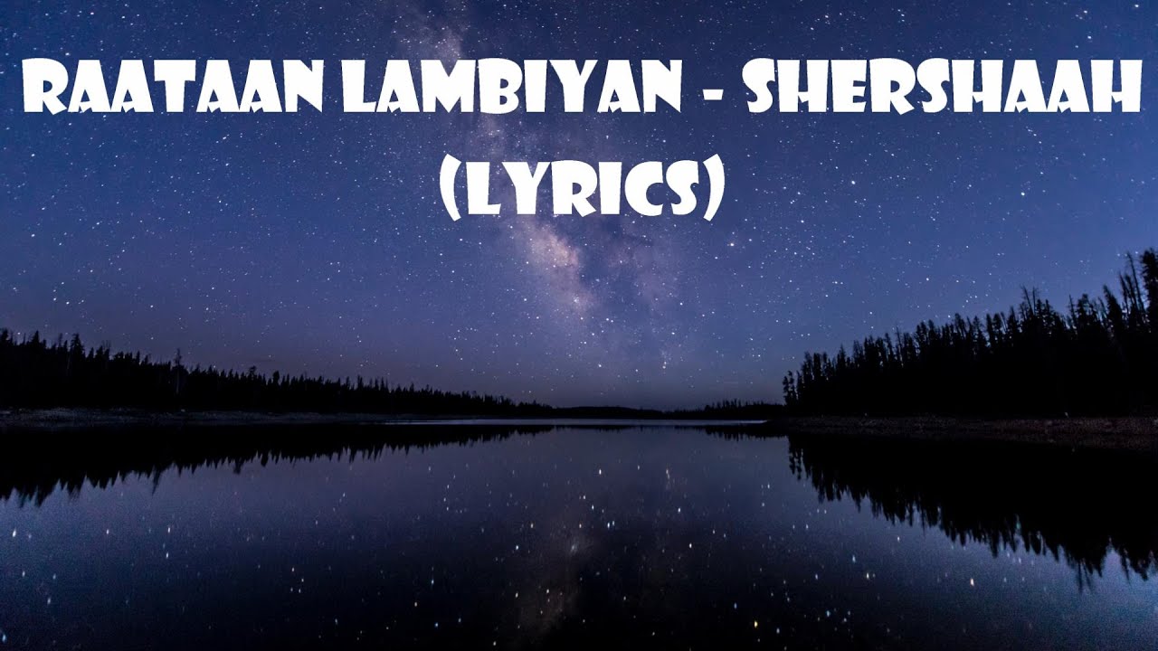 Raatan Lambiyan (lyrics) jubin Nautiyal Shershaah Tanisk B