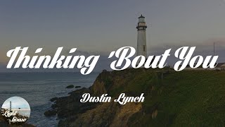 Dustin Lynch - Thinking 'Bout You (feat. MacKenzie Porter) (Lyrics)