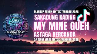 DJ SAKADUNG KADING MY MINE GUEH ASTAGA BERCANDA ⚡ MASHUP REMIX TIKTOK VIRAL TRENDING 2026