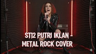 ST12 PUTRI IKLAN - METAL ROCK COVER