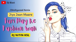 Jiya Jaan Mare chhollywood Remix Dj Nitin ksk