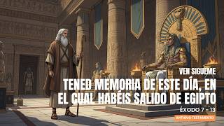 Tened Memoria De Este Día, En El Cual Habéis Salido De Egipto Éxodo 7-13 Ven Sígueme