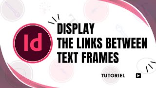 How to display the links between text frames in InDesign