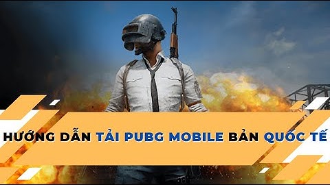 Hướng dẫn cài đặt pubg mobile bản quốc tế năm 2024