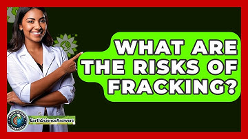What Are The Risks Of Fracking? - Earth Science Answers