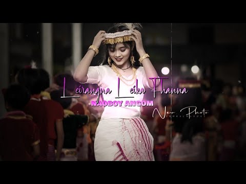 Leirangna Leika Phanna  Remix  Manipuri Song WhatsApp Status  xml