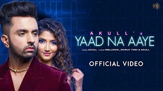 Akull - Yaad Na Aaye | Angel Rai | MellowD, Dhruv Yogi | Pendrive