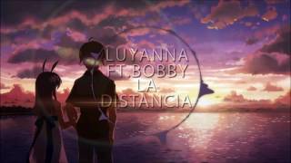 Luyanna ft. Bobby - La Distancia (Nightcore) 🎧
