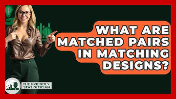 What Are Matched Pairs In Matching Designs? - The Friendly Statistician