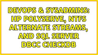 DevOps & SysAdmins: HP PolyServe, NTFS alternate streams, and SQL Server DBCC CHECKDB