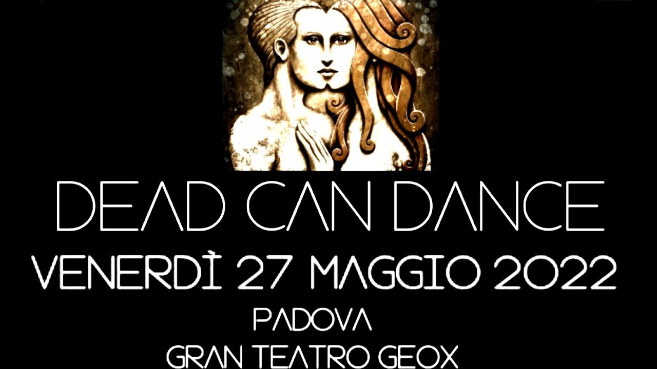 Dead Can Dance - Gran Teatro Geox, Padova, Italy, 27 may 2022 - full gig  VIDEO - YouTube